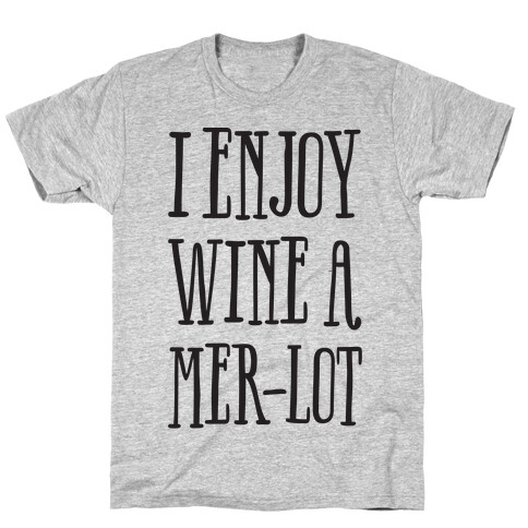 I Enjoy Wine A Mer-lot T-Shirt