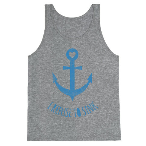 I Refuse To Sink Tank Top