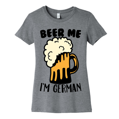 Beer Me I'm German Womens T-Shirt