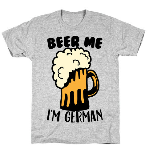 Beer Me I'm German T-Shirt