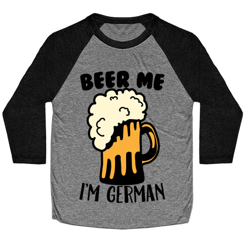 Beer Me I'm German Baseball Tee