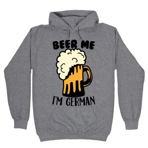 Beer Me I'm German Hooded Sweatshirt
