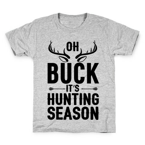 Oh Buck It's Hunting Season Kids T-Shirt