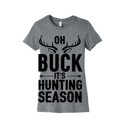 Oh Buck It's Hunting Season Womens T-Shirt