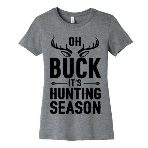 Oh Buck It's Hunting Season Womens T-Shirt