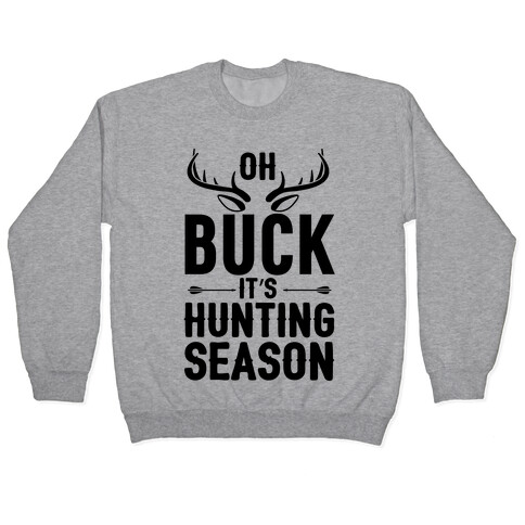 Oh Buck It's Hunting Season Pullover