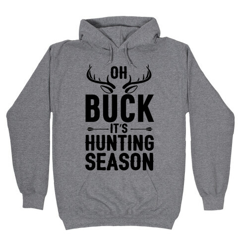 Oh Buck It's Hunting Season Hooded Sweatshirt