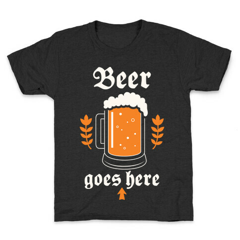 Beer Goes Here Kids T-Shirt
