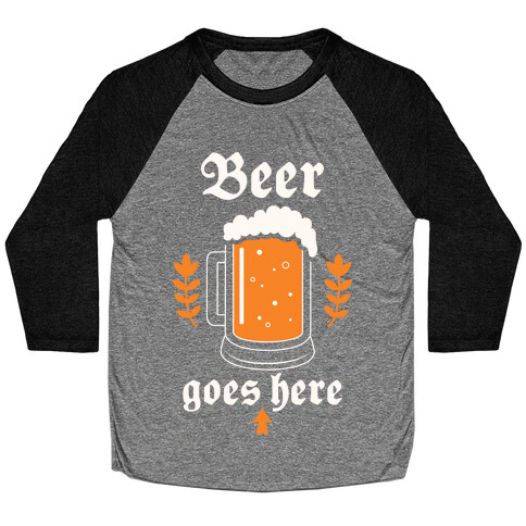 Beer Goes Here Baseball Tee