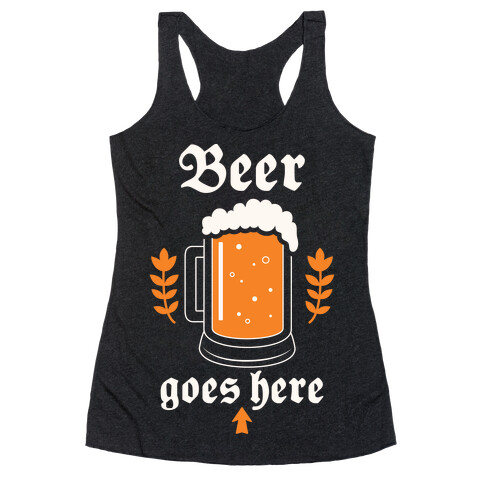 Beer Goes Here Racerback Tank Top