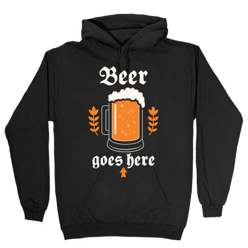 Beer Goes Here Hooded Sweatshirt