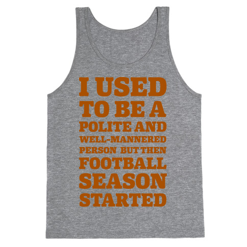I Used to Be a Polite and Well-Mannered Person but Then Football Season Started Tank Top