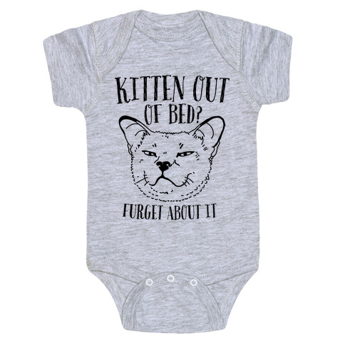 Kitten Out of Bed? Furget About It Baby One-Piece