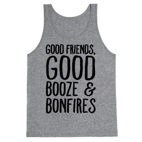Good Friends Good Booze & Bonfires Tank Top