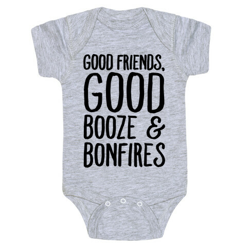 Good Friends Good Booze & Bonfires Baby One-Piece
