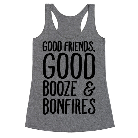 Good Friends Good Booze & Bonfires Racerback Tank Top