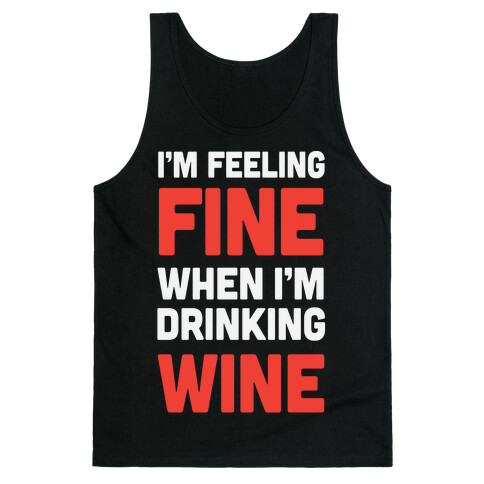 I'm Feeling Fine When I'm Drinking Wine Tank Top