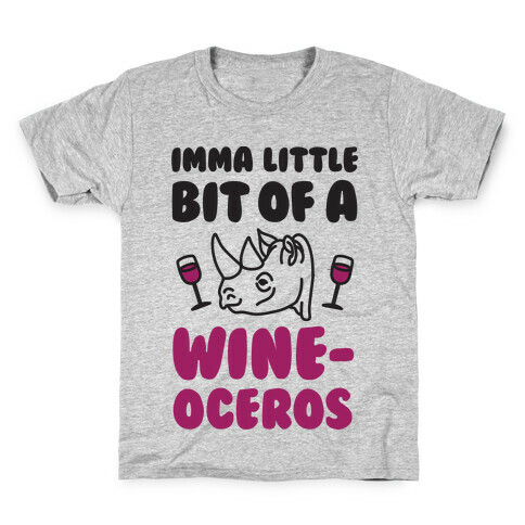 Imma Little Bit Of A Wine-oceros Kids T-Shirt