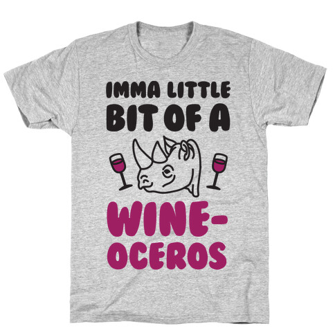 Imma Little Bit Of A Wine-oceros T-Shirt