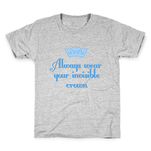 Always Wear Your Invisible Crown Kids T-Shirt