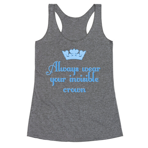 Always Wear Your Invisible Crown Racerback Tank Top