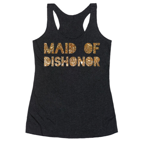 Maid of Dishonor  Racerback Tank Top