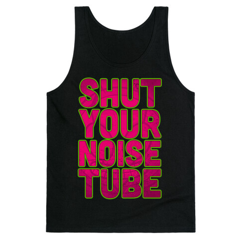 Shut Your Noise Tube Tank Top