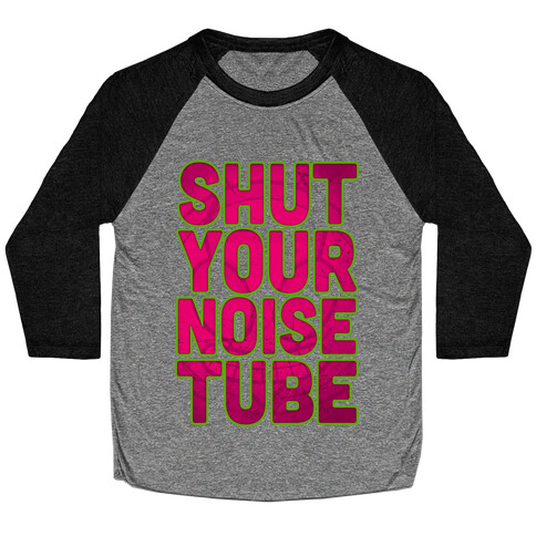 Shut Your Noise Tube Baseball Tee