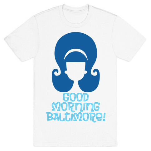 Good Morning Baltimore T-Shirt