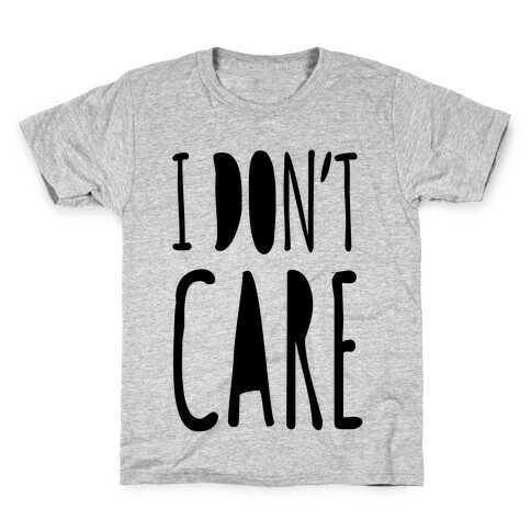 I Don't Care Kids T-Shirt