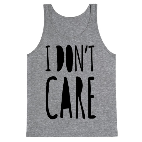 I Don't Care Tank Top