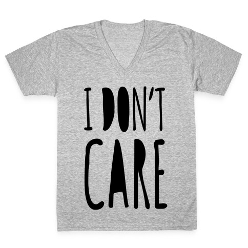 I Don't Care V-Neck Tee Shirt