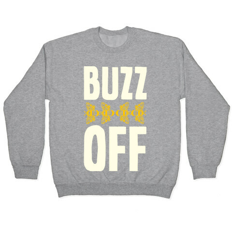 Buzz Off Pullover