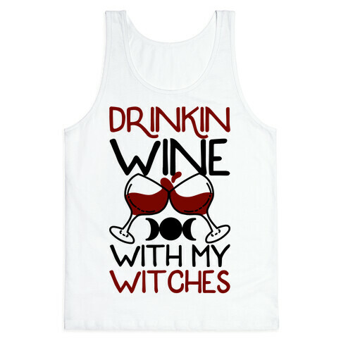 Drinkin Wine With My Witches Tank Top