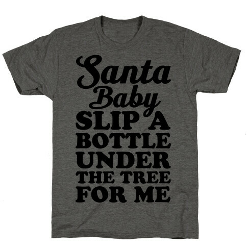 Santa Baby Slip A Bottle Under The Tree T-Shirt