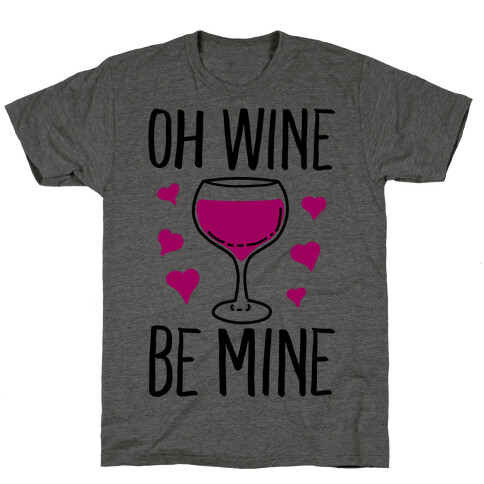 Oh Wine Be Mine T-Shirt