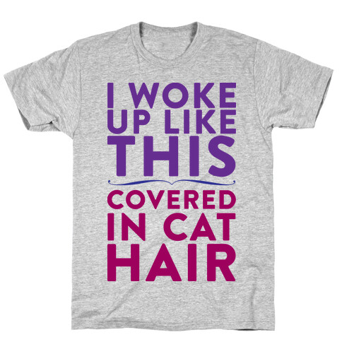 I Woke Up Covered In Cat Hair T-Shirt