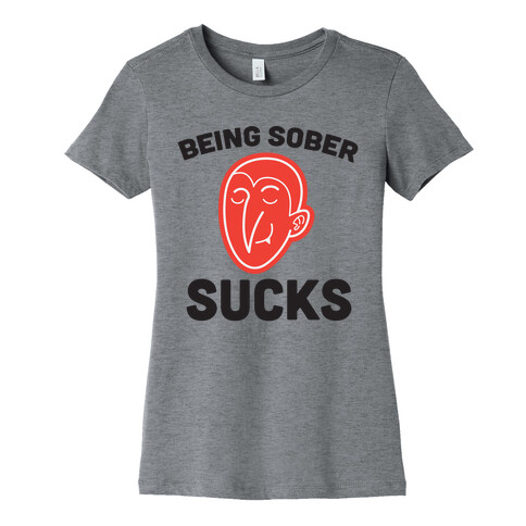 Being Sober Sucks Womens T-Shirt