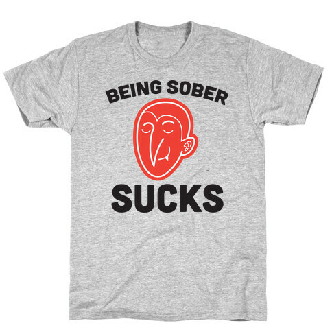Being Sober Sucks T-Shirt