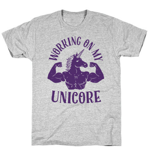 Workin' on My Unicore T-Shirt