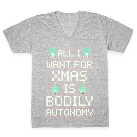 All I Want For Xmas is Bodily Autonomy V-Neck Tee Shirt