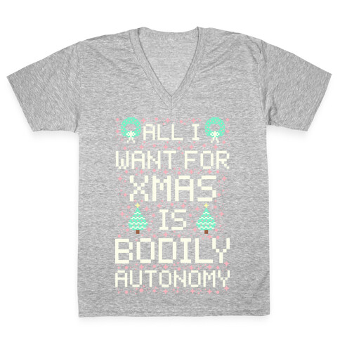 All I Want For Xmas is Bodily Autonomy V-Neck Tee Shirt