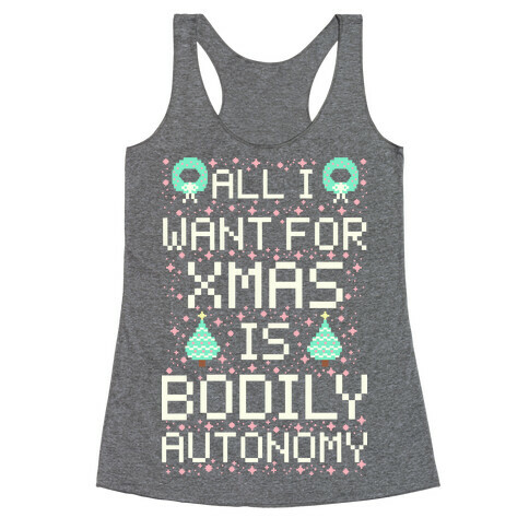 All I Want For Xmas is Bodily Autonomy Racerback Tank Top