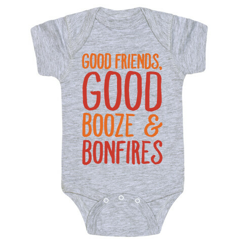 Good Friends Good Booze & Bonfires Baby One-Piece