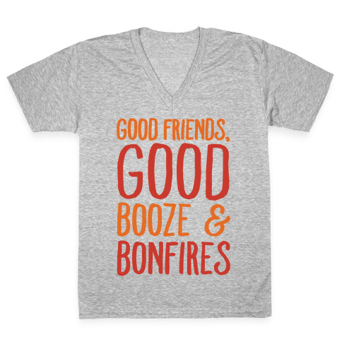 Good Friends Good Booze & Bonfires V-Neck Tee Shirt