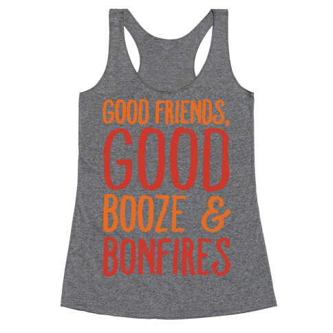 Good Friends Good Booze & Bonfires Racerback Tank Top