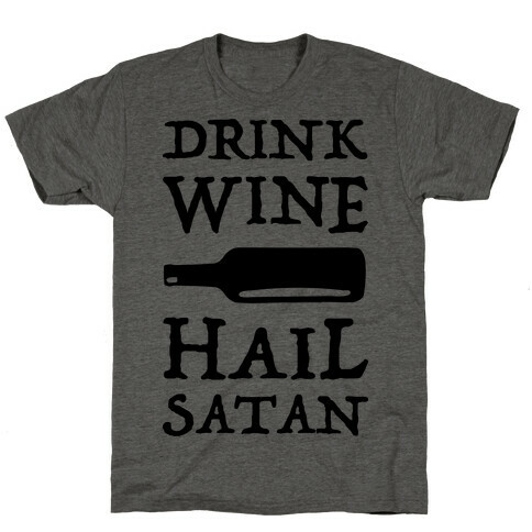 Drink Wine Hail Satan T-Shirt