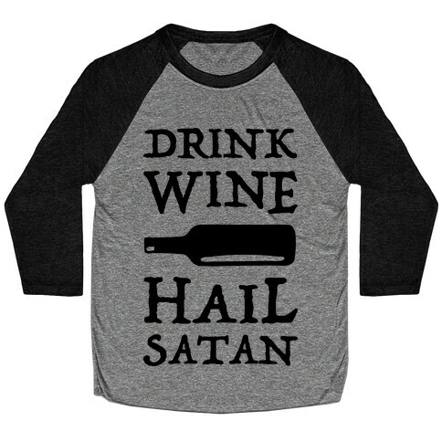 Drink Wine Hail Satan Baseball Tee