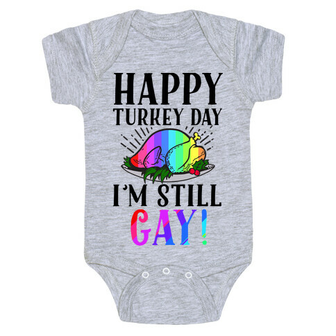 Happy Turkey Day I'm Still Gay Baby One-Piece