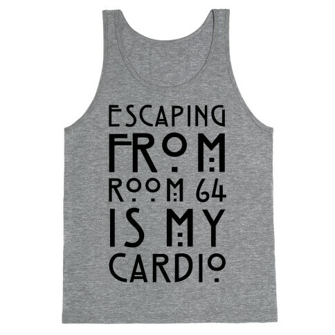 Escaping From Room 64 Is My Cardio Tank Top